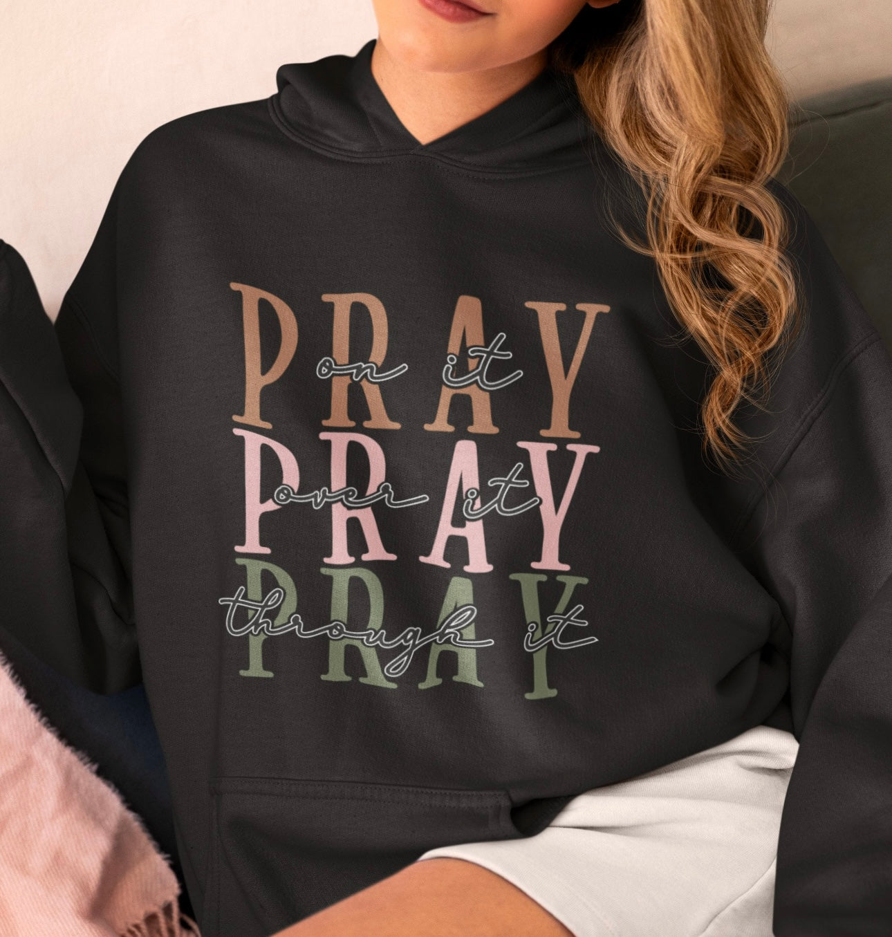 Pray On it, Over it, Through it