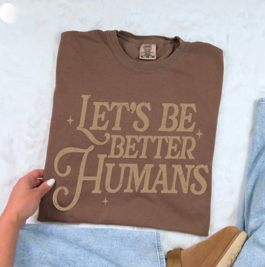 Let's Be Better Humans